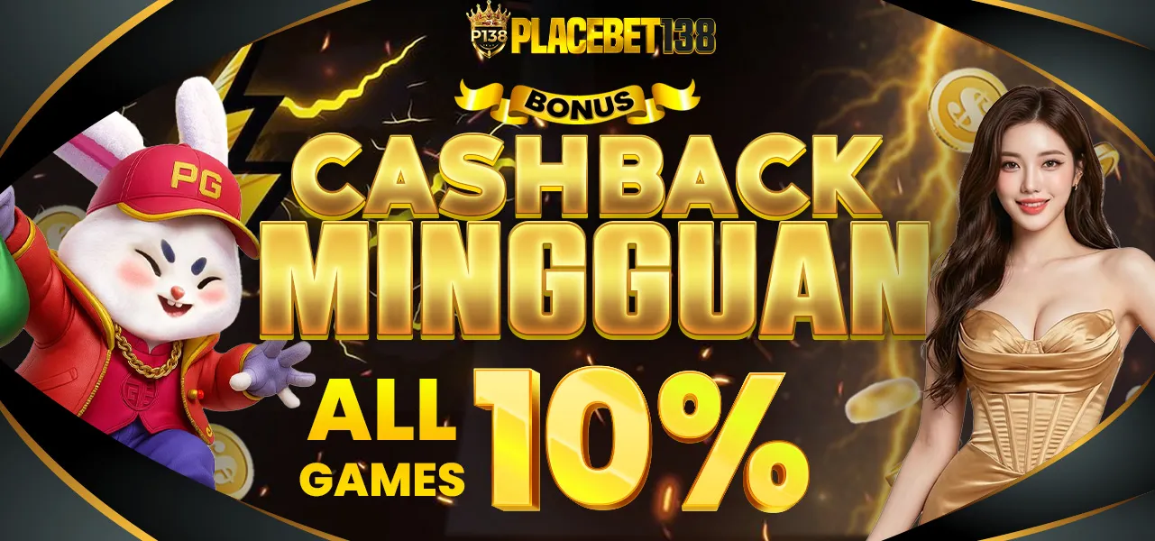 Bonus Cashback Mingguan 10% - PLACEBET138