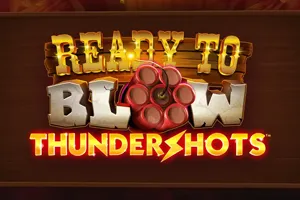 Ready to Blow Thundershots - PLACEBET138